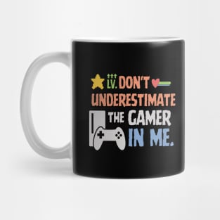 Don't underestimate the gamer in me. Mug